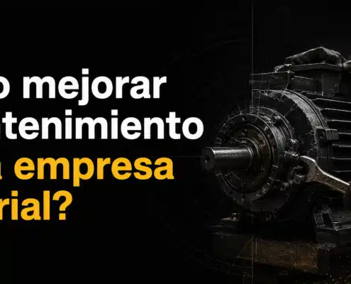como mejorar el mantenimiento en una empresa industrial