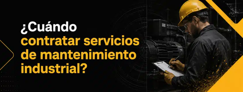 cuando contratar servicios de mantenimiento industrial