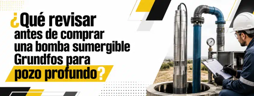 que revisar antes de comprar una bomba sumergible grundfos