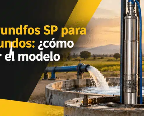 bombas grundfos sp para pozos profundos como seleccionar el modelo adecuado