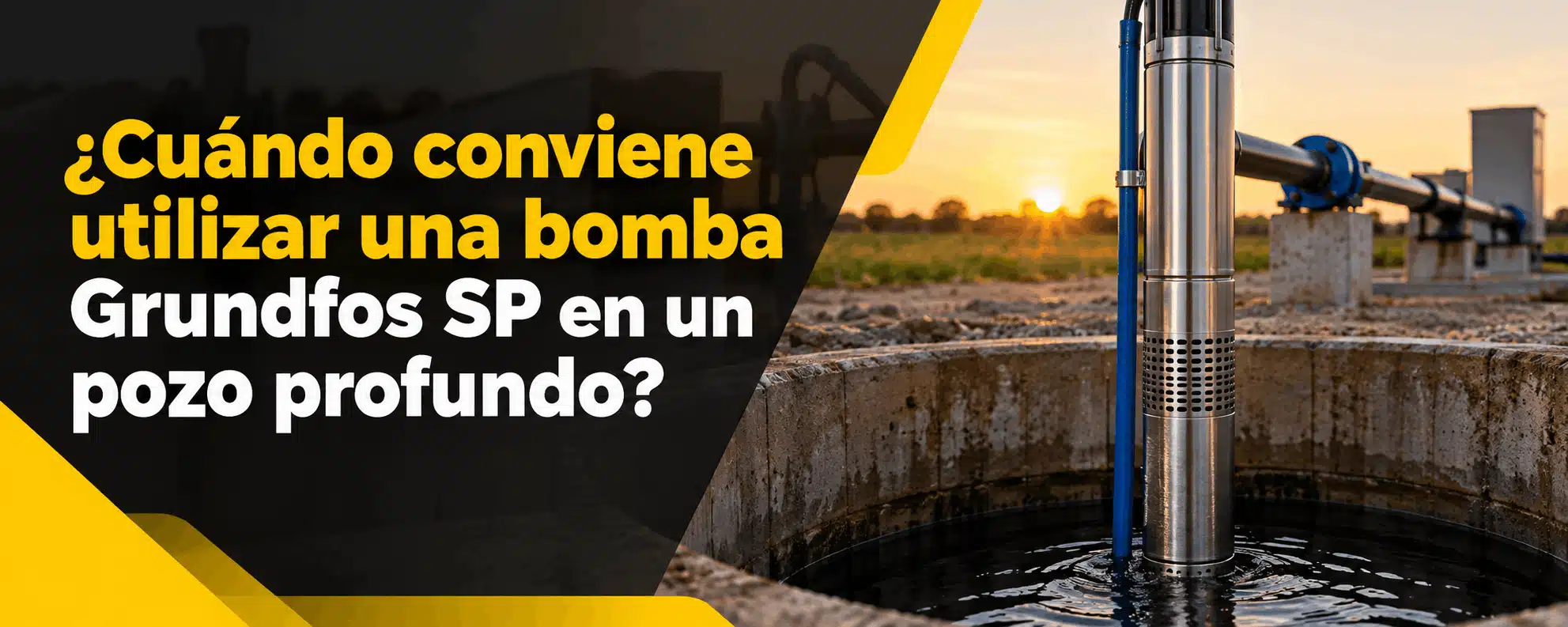 cuando conviene utilizar una bomba grundfos sp en un pozo profundo